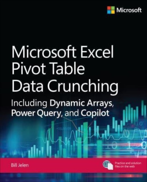 Microsoft Excel Pivot Table Data Crunching Including Dynamic Arrays, Power