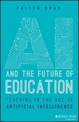 AI and the Future of Education: Teaching in the Age of Artificial Intelligen...