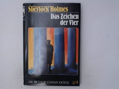 Sherlock Holmes. Das Zeichen der Vier Arthur Conan Doyle. Nach d. engl. Orig. ne