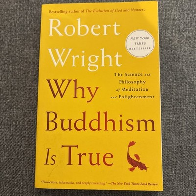 Why Buddhism is True: The Science and Philosophy of Meditation