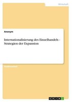 Internationalisierung Des Einzelhandels - Strategien Der Expansion Anonymous