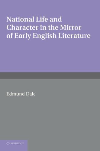 National Life and Character in the Mirror of Early English Literature Dale