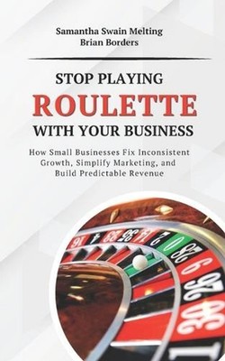 Stop Playing Roulette with Your Business: How Small Businesses Fix Inconsistent 