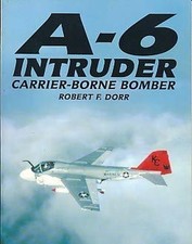 A-6 Intruder: Carrier-borne Bomber, Dorr, Robert F.