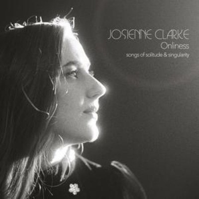 Onliness: Songs of Solitude & Singularity by Josienne Clarke