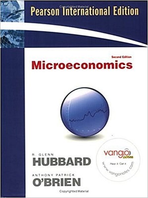 Microeconomics by Hubbard, Glenn P.  O'Brien, Anthony P. Anthony P. O'Brien