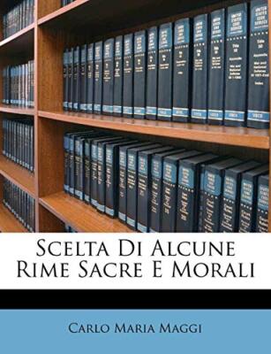 Maggi - Scelta Di Alcune Rime Sacre E Morali - New paperback or softba - T555z