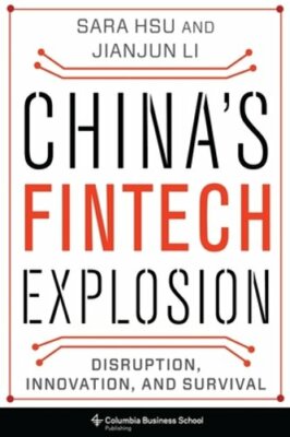 China's Fintech Explosion: Disruption, Innovation, and Survival by Sara Hsu: New