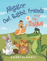 Alligator, Owl, Rabbit, Friends And The Snake Sherry Blakeney Taschenbuch 2014