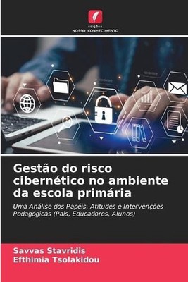 Gesto do risco ciberntico no ambiente da escola primria by Savvas Stavridis (Por