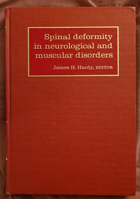 SPINAL DEFORMITY IN NEUROLOGICAL AND MUSCULAR DISORDERS By James H. Hardy