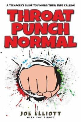 Throat Punch Normal: A Teenager's Guide to Finding Their True Calling by Elliott