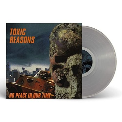 TOXIC REASONS - NO PEACE IN OUR TIME CLEAR VINYL - Vinyl Record - G72z