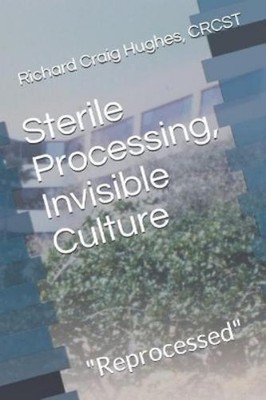 Richard Craig Hughes  Sterile Processing, Invisible Cu (Taschenbuch) (US IMPORT)
