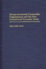 Intergovernmental Commodity Organizations and the New International Economic