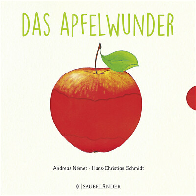 Andreas Nemet; Hans-Christian Schmidt / Das Apfelwunder