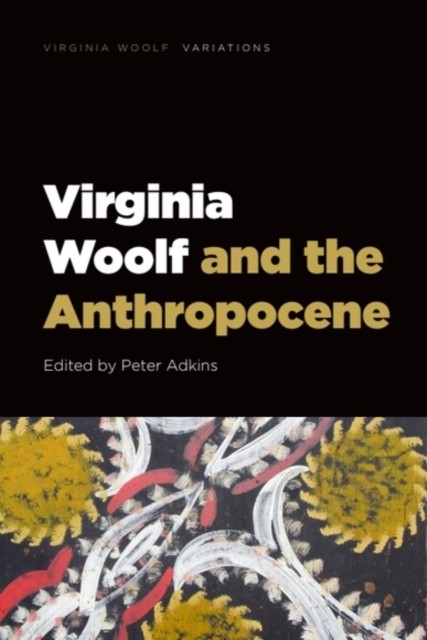 Virginia Woolf and the Anthropocene (Paperback Book)