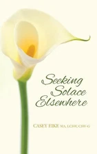 Seeking Solace Elsewhere by Lcsw Csw Eike Ma (English) Paperback Book