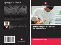 Devinder Preet Singh | EsterilizaçãO Na ClíNica De Ortodontia | Taschenbuch