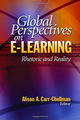 GLOBAL PERSPECTIVES ON E-LEARNING: RHETORIC AND REALITY By Alison A. NEW