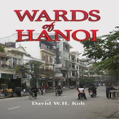 Wards of Hanoi David W. H. Koh Hardcover ISEAS-YUSOF ISHAK INSTIT