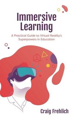 Immersive Learning: A Practical Guide To Virtual Reality's S...