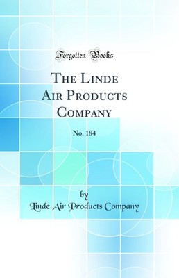 The Linde Air Products Company: No. 184 (Classic Reprint)