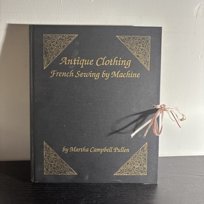 Antique Clothing French Sewing by Machine Martha Pullen Hardcover