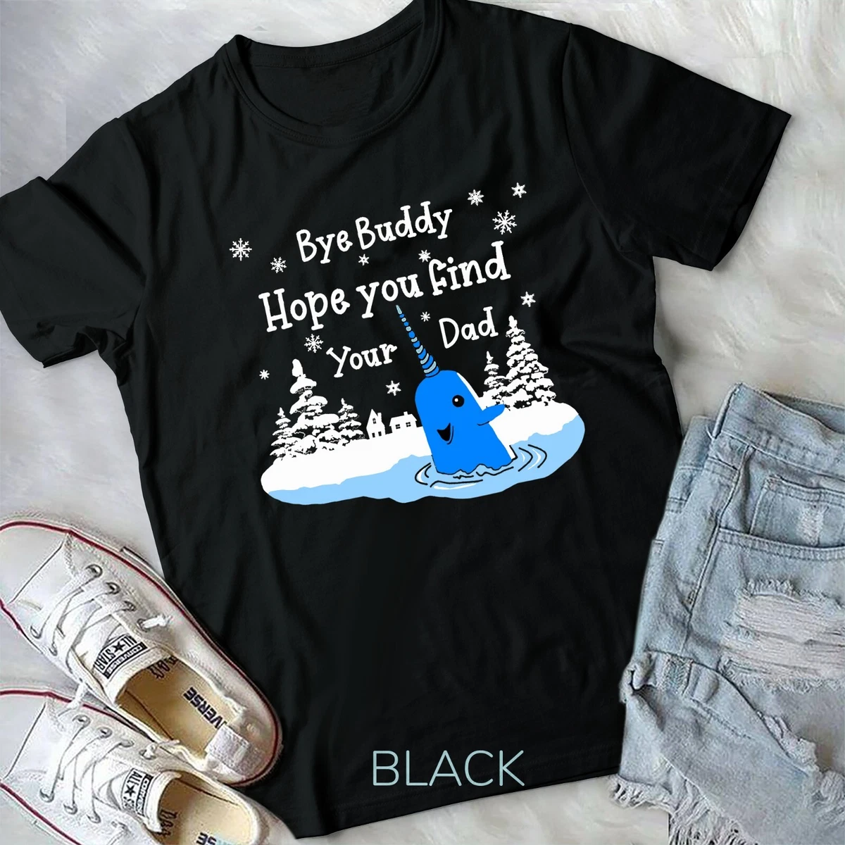 Bye Buddy I Hope You Find Your Dad Christmas Elf Bye Narwhal Unisex T shirt