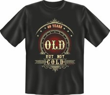 T-Shirt 40 Years Old but not Cold Geburtstag S - 4XL