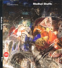 Medhat Shafik. Parma, Salone delle Scuderie in Pilotta 10 novembre - 9 dicembre