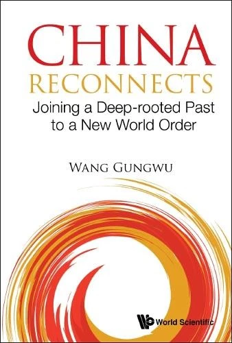 THEORY China Reconnects: Joining A Deep rooted Past To A New World O... 9789813278127