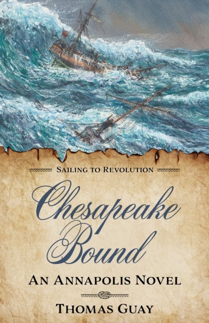 Chesapeake Bound An Annapolis Novel by Thomas Guay (Paperback Book)