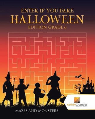 Enter if you Dare Halloween Edition Grade 6 Mazes and Monsters Activity Crusades