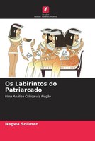 Os Labirintos Do Patriarcado Uma AnáLise CríTica Via FicçãO Nagwa Soliman Buch
