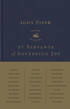 27 Servants of Sovereign Joy: Faithful, Flawed, and Fruitful by John Piper (Engl