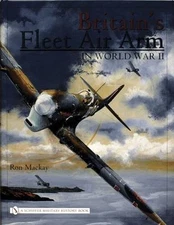 Britain’s Fleet Air Arm in World War II, Mackay, Ron, Excellent Book
