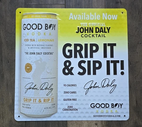 NEW GOOD BOY VODKA SIGN "THE OFFICIAL JOHN DALY COCKTAIL" "GRIP IT & SIP IT"
