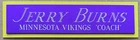 JERRY BURNS VIKINGS NAMEPLATE AUTOGRAPHED SIGNED FOOTBALL-HELMET-JERSEY-PHOTO