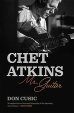 Chet Atkins: Mr  Guitar
