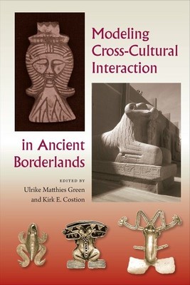 Modeling Cross-Cultural Interaction in Ancient Borderlands, Hardcover by Gree...