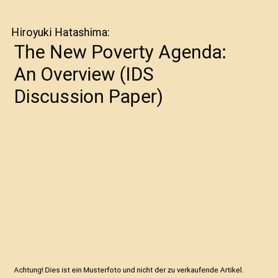 The New Poverty Agenda: An Overview [IDS Discussion Paper], Hiroyuki Hatashima