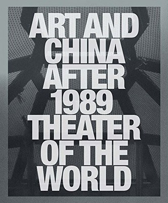 ART AND CHINA AFTER 1989: THEATER OF THE WORLD By Alexandra Munroe & NEW