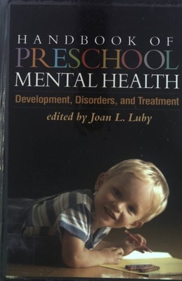 Handbook of Preschool Mental Health: Development, Disorders, and Treatment Luby,