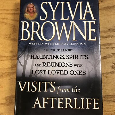 Visits from the Afterlife by Sylvia Browne, HC - 1st Edition