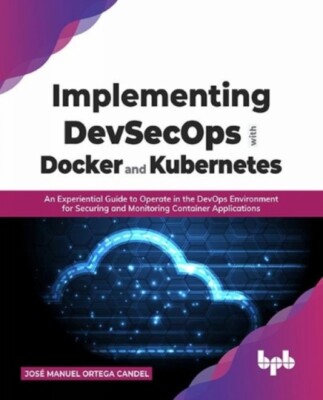 Candel - Implementierung von DevSecOps mit Docker und Kubernetes An Experie - N555z