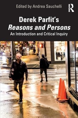 Derek Parfit s Reasons and Persons: An Introduction ...