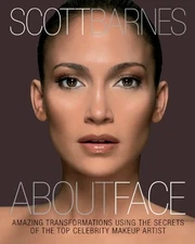 ABOUT FACE: AMAZING TRANSFORMATIONS USING THE SECRETS OF By Scott Barnes **NEW**