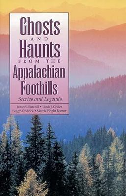Ghosts and Haunts from the Appalachian Foothills: Stories and Legends - GOOD
