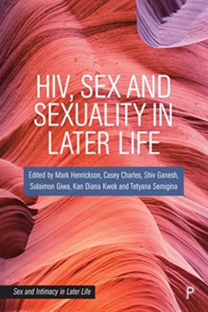 HIV, Sex and Sexuality in Later Life (Paperback Book)